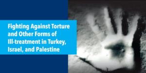 Fighting Against Torture And Other Forms Of Ill-treatment In Turkey ...