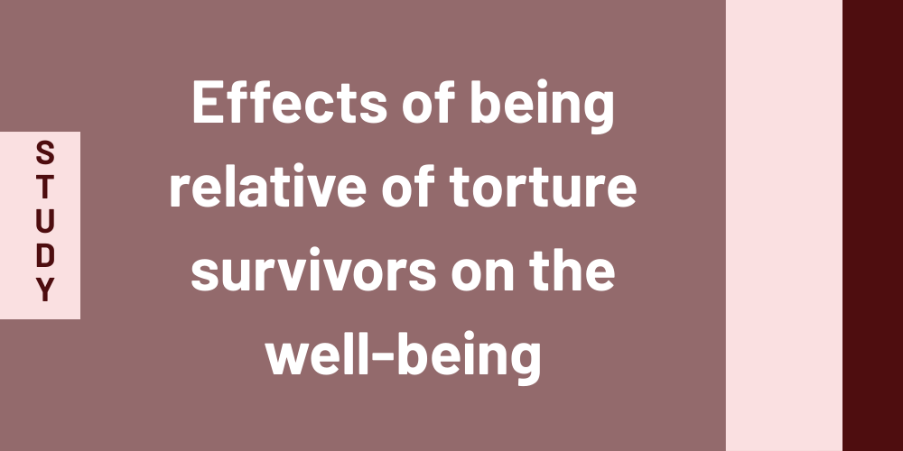Effects of being relative of torture survivors on the well-being