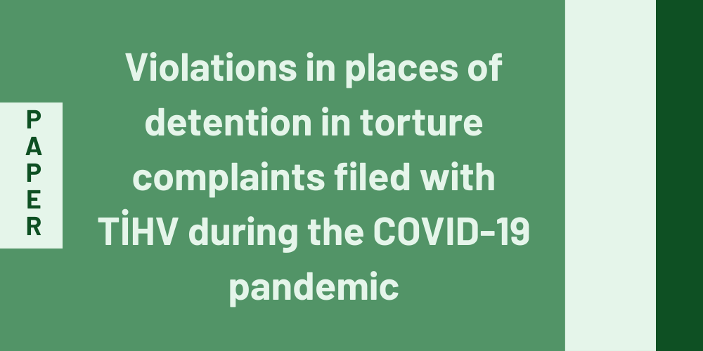 Violations in places of detention in torture complaints filed with TİHV during the COVID-19 pandemic
