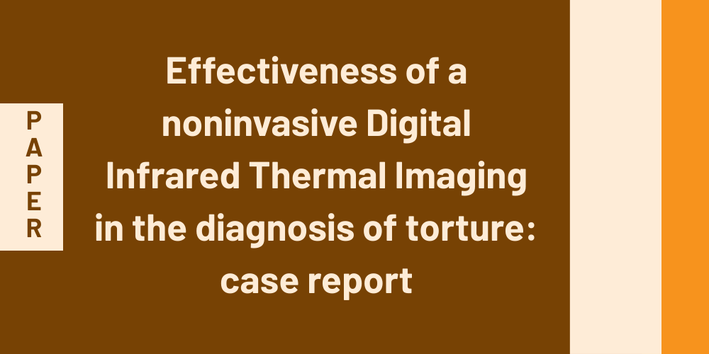 Effectiveness of a noninvasive Digital Infrared Thermal Imaging in the diagnosis of torture: case report