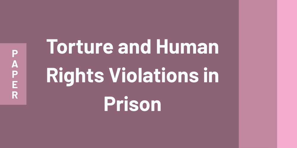 Torture and Human Rights Violations in Prison