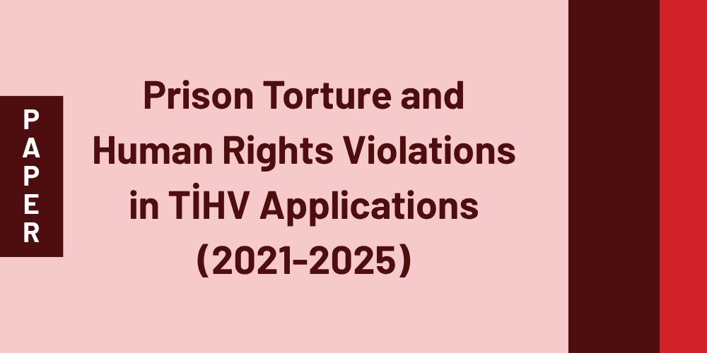 Prison Torture and Human Rights Violations in TİHV Applications (2021-2025)
